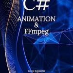 Unlock Your Creative Potential with a Must-Read Guide: C# Animation & FFmpeg: Create Video Using .Net Code Unlock Your Creative Potential with a Must-Read Guide: C# Animation & FFmpeg: Create Video Using .Net Code