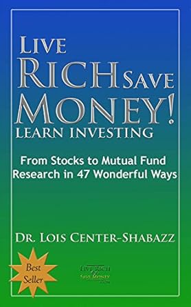 Unlock Financial Freedom: A Comprehensive Review of ‘Live Rich Save Money!: Learn Investing; From Stocks to Mutual Fund Research in 47 Wonderful Ways’ – Your Ultimate Guide to Smart Saving and Investing!