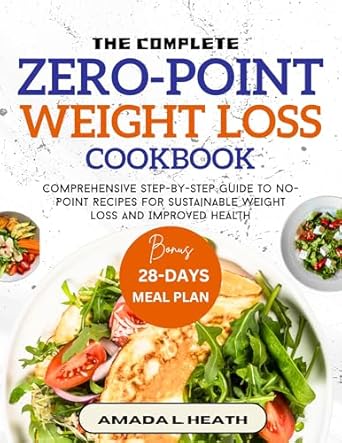 Unlock Your Health Potential: A Comprehensive Review of The Complete Zero-Point Weight Loss Cookbook: Comprehensive Step-by-step Guide To No-Point Recipes For Sustainable Weight Loss And Improved Health (NO COUNT WEIGHT LOSS DIET)