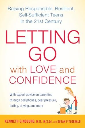 Transform Your Parenting Approach: A Review of ‘Letting Go with Love and Confidence: Raising Responsible, Resilient, Self-Sufficient Teens in the 21st Century’