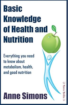Unlock Your Health Potential: A Comprehensive Review of ‘Basic Knowledge of Health and Nutrition: Everything You Need to Know About Metabolism, Health, and Good Nutrition’