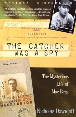Intriguing and Insightful: A Review of The Catcher Was a Spy: The Mysterious Life of Moe Berg