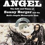 Unveiling the Untamed Life: A Captivating Review of Hell’s Angel: The Autobiography Of Sonny Barger