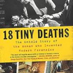 Discover the Gripping Secrets Behind Forensics: A Review of 18 Tiny Deaths: The Untold Story of Frances Glessner Lee and the Invention of Modern Forensics