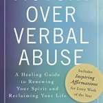 Transform Your Life Today: A Comprehensive Review of Victory Over Verbal Abuse: A Healing Guide to Renewing Your Spirit and Reclaiming Your Life Transform Your Life Today: A Comprehensive Review of Victory Over Verbal Abuse: A Healing Guide to Renewing Your Spirit and Reclaiming Your Life
