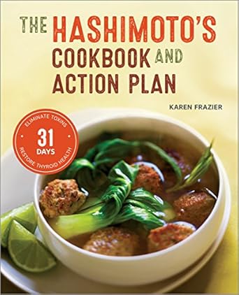 Transform Your Health: A Comprehensive Review of The Hashimoto’s Cookbook and Action Plan: 31 Days to Eliminate Toxins and Restore Thyroid Health Through Diet