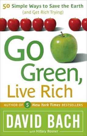 Unlock Wealth and Sustainability: A Comprehensive Review of ‘Go Green, Live Rich: 50 Simple Ways to Save the Earth and Get Rich Trying’