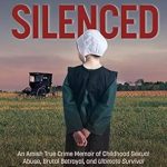 Unforgettable and Heart-Wrenching: Tears of the Silenced – An Amish True Crime Memoir of Childhood Sexual Abuse, Brutal Betrayal, and Ultimate Survival