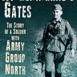 An Unforgettable Insight into WWII: A Review of ‘At Leningrad’s Gates: The Combat Memoirs of a Soldier with Army Group North’