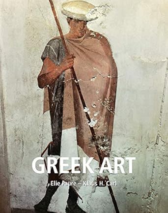 An In-Depth Exploration of Ancient Beauty: Greek Art from Amazon – A Must-Read for Art Enthusiasts!