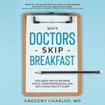 Transform Your Health: A Comprehensive Review of ‘Why Doctors Skip Breakfast: Wellness Tips to Reverse Aging, Treat Depression, and Get a Good Night’s Sleep’