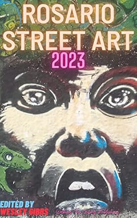 Discover the Vibrant Essence of Urban Creativity: A Review of Rosario Street Art 2023: Photos from Rosario, Argentina (South American Street Art Book 8)