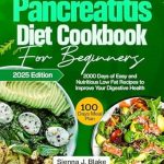 Transform Your Digestive Health: A Comprehensive Review of the PANCREATITIS DIET COOKBOOK FOR BEGINNERS – 2000 Days of Easy and Nutritious Low Fat Recipes