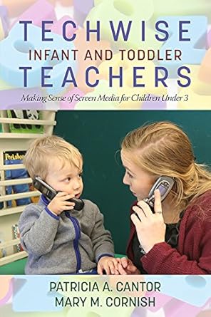 Must-Read Insights for Early Childhood Educators: A Review of Techwise Infant and Toddler Teachers (NA)