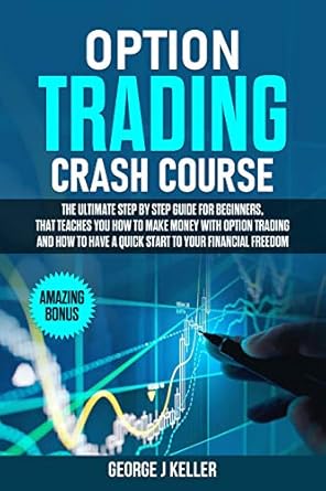 Unlock Financial Freedom: A Comprehensive Review of OPTION TRADING CRASH COURSE: The Ultimate Step by Step Guide for Beginners to Make Money with Option Trading