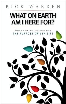 Transform Your Life with Insightful Lessons: A Review of ‘What on Earth Am I Here For? Purpose Driven Life (The Purpose Driven Life)’