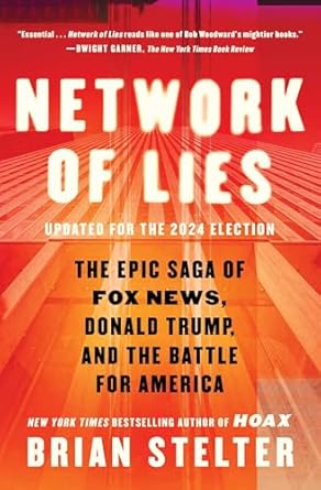 Uncover the Truth: A Must-Read Review of ‘Network of Lies: The Epic Saga of Fox News, Donald Trump, and the Battle for America’
