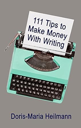 Unlock Your Writing Potential: A Comprehensive Review of 111 Tips to Make Money With Writing: The Art of Making a Living Full-Time Writing from Amazon