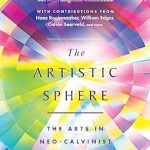 Discover the Profound Insights in ‘The Artistic Sphere: The Arts in Neo-Calvinist Perspective’ – A Must-Read Review for Art and Faith Enthusiasts Discover the Profound Insights in ‘The Artistic Sphere: The Arts in Neo-Calvinist Perspective’ – A Must-Read Review for Art and Faith Enthusiasts