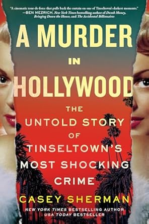Discover the Gripping Secrets Behind ‘A Murder in Hollywood: The Untold Story of Tinseltown’s Most Shocking Crime’ – A Must-Read for True Crime Enthusiasts!