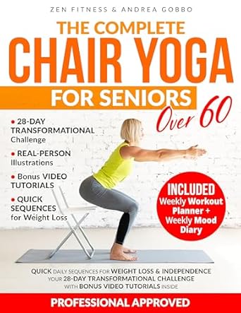 Transform Your Health with This Must-Read Guide: The Complete Chair Yoga for Seniors over 60: Quick Daily Sequences for Weight Loss & Independence – Your 28-Day Transformational Challenge with Bonus Video … Inside | Real-Person Illustrations| [Print Replica]