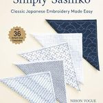Discover the Art of Sashiko: A Comprehensive Review of Simply Sashiko: Classic Japanese Embroidery Made Easy