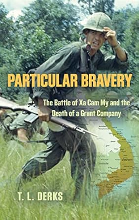 An Unforgettable Account of Sacrifice: A Review of Particular Bravery: The Battle of Xa Cam My and the Death of a Grunt Company