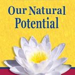 Discover the Transformative Insights in ‘Our Natural Potential: Beyond Personal Development, The Stages of Enlightenment’ – A Comprehensive Review