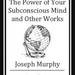 Unlocking Transformation: A Comprehensive Review of ‘The Power of Your Subconscious Mind and Other Works’ Unlocking Transformation: A Comprehensive Review of ‘The Power of Your Subconscious Mind and Other Works’