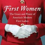 Unveiling the Impact: A Captivating Review of ‘First Women: The Grace and Power of America’s Modern First Ladies’