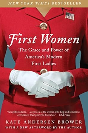 Unveiling the Impact: A Captivating Review of ‘First Women: The Grace and Power of America’s Modern First Ladies’