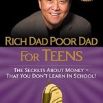 Unlock Financial Wisdom with This Must-Read Review: Rich Dad Poor Dad for Teens: The Secrets about Money–That You Don’t Learn in School!