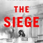 Unforgettable and Gripping: The Siege: A Six-Day Hostage Crisis and the Daring Special-Forces Operation That Shocked the World