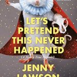“Unforgettable Insights: A Hilarious Review of Let’s Pretend This Never Happened” “Unforgettable Insights: A Hilarious Review of Let’s Pretend This Never Happened”