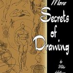 Uncover the Hidden Techniques: A Comprehensive Review of More Secrets of Drawing [Print Replica]