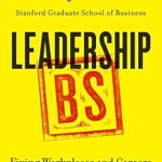 Discover the Unvarnished Truth About Leadership: A Review of ‘Leadership BS: Fixing Workplaces and Careers One Truth at a Time’ Discover the Unvarnished Truth About Leadership: A Review of ‘Leadership BS: Fixing Workplaces and Careers One Truth at a Time’