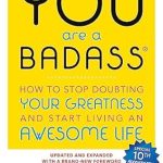 Transform Your Life: A Must-Read Review of You Are a Badass®: How to Stop Doubting Your Greatness and Start Living an Awesome Life Transform Your Life: A Must-Read Review of You Are a Badass®: How to Stop Doubting Your Greatness and Start Living an Awesome Life