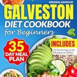 Unlock Your Hormonal Balance: A Comprehensive Review of the Galveston Diet Cookbook for Beginners – Harness Hormonal Harmony with Over 1700 Days of Quick, Easy, and Tasty Recipes to Help Balance Hormones and Fight Inflammation Through Menopause and Beyond