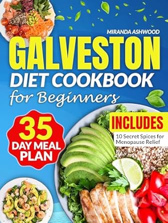 Unlock Your Hormonal Balance: A Comprehensive Review of the Galveston Diet Cookbook for Beginners – Harness Hormonal Harmony with Over 1700 Days of Quick, Easy, and Tasty Recipes to Help Balance Hormones and Fight Inflammation Through Menopause and Beyond