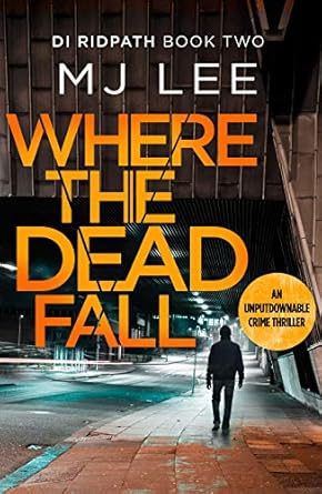 Unraveling Secrets: A Gripping Review of Where The Dead Fall: A Completely Gripping Crime Thriller (DI Ridpath Crime Thriller Book 2)