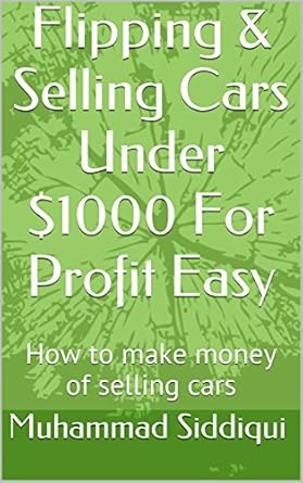 Unlock Your Profit Potential: A Comprehensive Review of ‘Flipping & Selling Cars Under 00 For Profit Easy: How to Make Money Selling Cars from Amazon’