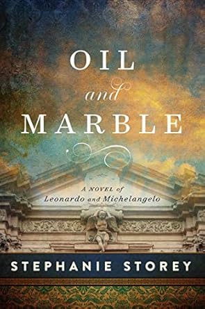 Discover the Rivalry of the Masters: Oil and Marble: A Novel of Leonardo and Michelangelo – A Captivating Historical Fiction Review