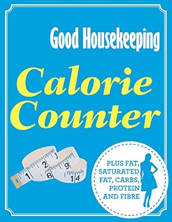 Unlock Healthier Eating Habits with the Comprehensive Review of ‘Good Housekeeping Calorie Counter: Plus Fat, Saturated Fat, Carbs, Protein and Fibre’