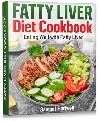 Discover Delicious Recipes in This Must-Have Review: Fatty Liver Diet Cookbook: Eating Well with Fatty Liver