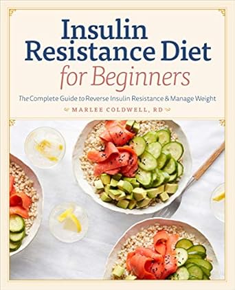 Discover the Secrets to a Healthier You: A Comprehensive Review of ‘Insulin Resistance Diet for Beginners: The Complete Guide to Reverse Insulin Resistance & Manage Weight’
