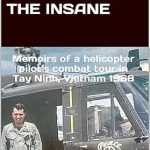 Gripping and Insightful: Whispers of Truth Amidst the Roars of the Insane: Memoirs of a Helicopter Pilot’s Combat Tour in Tay Ninh, Vietnam 1968