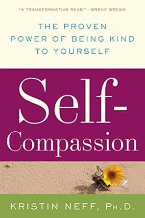 Discover Why ‘Self-Compassion: The Proven Power of Being Kind to Yourself’ is a Game-Changer for Your Mental Health