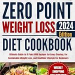 Discover the Secrets to Effortless Weight Loss with Our In-Depth Review of the ‘Zero Point Weight Loss Cookbook: Ultimate Guide to 0 Point WW Recipes for Every Craving, Sustainable Weight Loss, and Healthier Lifestyle for Beginners … Shopping List (Zero Point Diets Collection)’!