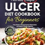 Transform Your Gut Health: A Review of the Fast and Simple Ulcer Diet Cookbook for Beginners – Tasty Meals to Manage Gastric Inflammation and Support Healthy Digestion