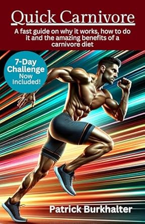 Unlock the Secrets to Optimal Health: A Comprehensive Review of Quick Carnivore: A Fast Guide on Why It Works, How to Do It, and the Amazing Benefits of a Carnivore Diet (Fasting Carnivore Collection Book 1)